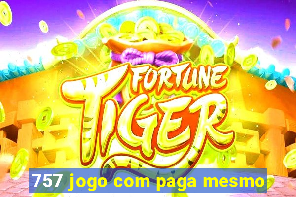 757 jogo com paga mesmo